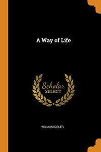 A Way of Life by William Osler