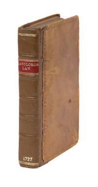 The Landlords Law: Or, The Law Concerning Landlords, Tenants..