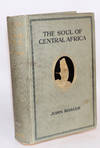 The soul of Central Africa: a general account of the Mackie Ethnological Expedition
