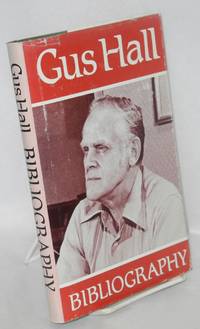 image of Gus Hall bibliography. The Communist Party, USA, philosophy, history, program, activities. Assisted by Sylvia Opper Brandt