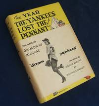 THE YEAR THE YANKEES LOST THE PENNANT (DAMN YANKEES) (In The Original WRAPAROUND BAND and Inscribed By the Producer Of The Broadway Play) by Douglass Wallop - Signed First Edition - 1954 - from Lakin & Marley Rare Books (SKU: 001897)