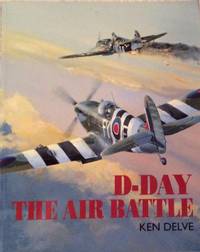 D-Day: The Air Battle by Delve, Ken