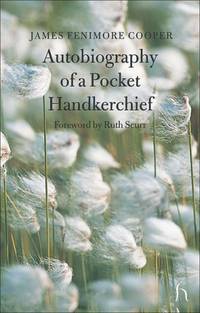 Autobiography of a Pocket Handkerchief (Hesperus Classics)