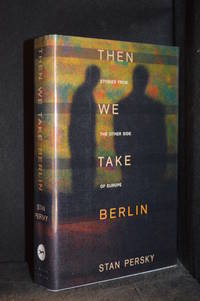 cover of Then We Take Berlin; Stories from the Other Side of Europe