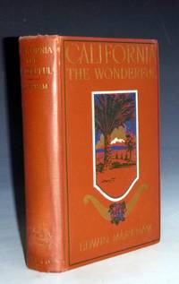 California the Wonderful, Her Romantic History, Her Picturesque People, Her Wild Shores, Her Desert Mystery, Her Valley Lovliness, Her Mountains Glory.....with Glimpses of Oregon and Washington, Her Northern Neighbors(signed and Inscribed to Fellow poet)