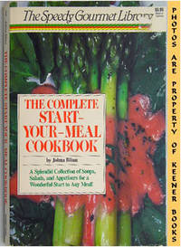 The Complete Start-Your-Meal Cookbook: The Speedy Gourmet Library Series by Tom (Editor) Johna (Author) / Dorsey - Paperback - Presumed First Edition - 1987 - from KEENER BOOKS (Member IOBA) (SKU: 002853)