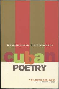 image of The Whole Island: Six Decades of Cuban Poetry: A Bilingual Anthology