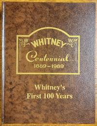 Whitney Centennial 1889-1989: Whitney's First 100 Years