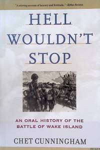 Hell Wouldn't Stop: An Oral History of the Battle of Wake Island