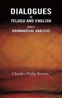 Dialogues In Telugu and English: With a Grammatical Analysis [Hardcover]
