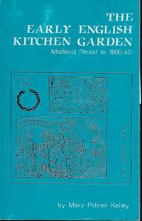 THE EARLY ENGLISH KTICHEN GARDEN: MEDIEVAL PERIOD TO 1800AD