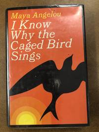 I know why the caged bird sings by Maya Angelou - 1969