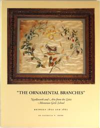 image of The Ornamental Branches : Needlework and Arts From Lititz Moravian Girls' School Between 1800 and 1865
