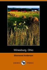 Winesburg, Ohio: A Group of Tales of Ohio Small Town Life by Sherwood Anderson - 2006-06-29