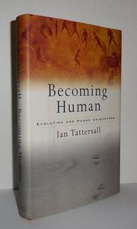 BECOMING HUMAN Evolution and Human Uniqueness