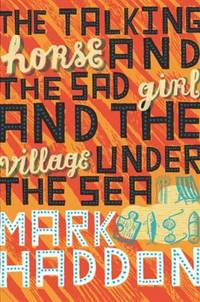 The Talking Horse and the Sad Girl and the Village Under the Sea