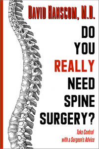 Do You Really Need Spine Surgery?: Take Control with a Surgeon's Advice