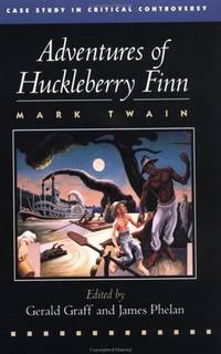 Adventures of Huckleberry Finn : a Case Study in Critical Controversy