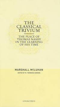 The Classical Trivium : The Place of Thomas Nashe in the Learning of His Time