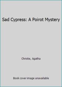 Sad Cypress: A Poirot Mystery by Christie, Agatha - 1940