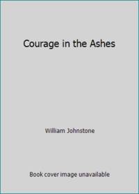 Courage in the Ashes
