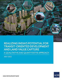 Realizing India's Potential for Transit-Oriented Development and Land Value Capture: A...