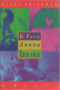 ELVIS, JESUS &amp; COCA-COLA. by Friedman, Kinky - (1993)