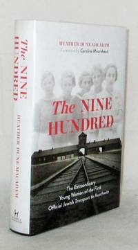 image of The Nine Hundred The Extraordinary Young Women of the First Official Transport to Auschwitz