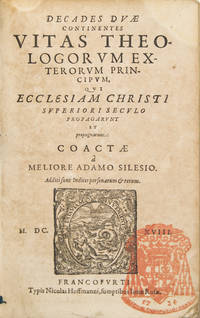 Decades du continentes Vitas Theologorum exterorum principum, qui Ecclesiam Christi Superiori seculo propagarunt et propugnarunt. [Bound with:] Vitae Germanorum medicorum qui seculo superiori, et quod excurrit, claverunt: congetae et ad annum usque MDCXX deductae