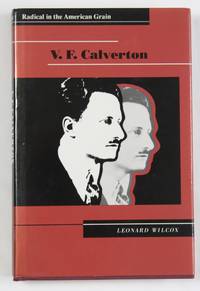 V.F. Calverton: Radical in the American Grain (Critical Perspectives on the Past) by Leonard Wilcox - 1992