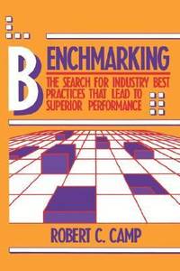 Benchmarking : The Search for Industry Best Practices That Lead to Superior Performance