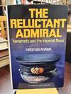 The reluctant admiral: Yamamoto and the Imperial Navy