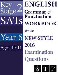 KS2 SATs English Grammar & Punctuation Workbook for the New-Style 2016 Examination Questions...