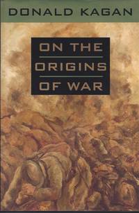 On the Origins of War by Kagan, Donald - 1995