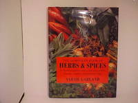 The Complete Book of Herbs & Spices: An Illustrated Guide to Growing and Using Culinary, Aromatic, Cosmetic and Medicinal Plants