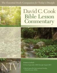 David C. Cook's NIV Bible Lesson Commentary 2010-11 : The Essential Study Companion for Every...