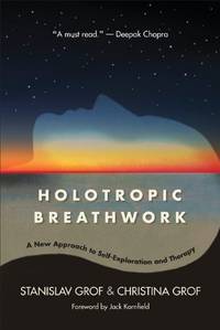 Holotropic Breathwork: A New Approach to Self-Exploration and Therapy (SUNY Series in...