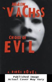 Choice of Evil: A Burke Novel by Vachss, Andrew - 1999-04-27 