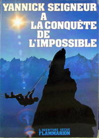 A la conquête de L'impossible by Yannick SEIGNEUR - Paperback - 1976 - from Livres Norrois (SKU: 131451)