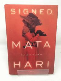 Signed, Mata Hari: A Novel