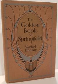 THE GOLDEN BOOK OF SPRINGFIELD by Lindsay, Vachel - 1920