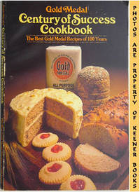 Gold Medal Century Of Success Cookbook (The Best Gold Medal Recipes Of 100 Years) by Betty Crocker Kitchens - Paperback - Presumed First Edition - 1979 - from KEENER BOOKS (Member IOBA) (SKU: 002860)