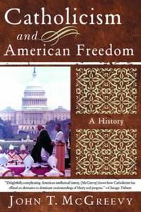 Catholicism and American Freedom : A History