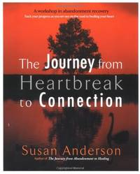 The Journey from Heartbreak to Connection: A Workshop in Abandoment Recovery