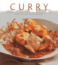 Curry: Authentic spicy curries from all over the world: 160 recipes shown in 240 evocative...