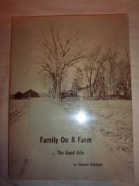 Family on a Farm: The Good Life by Seberger, Eleanor - 1974