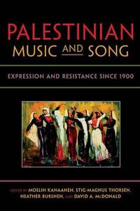 Palestinian Music and Song: Expression and Resistance since 1900