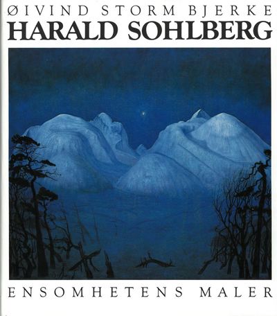 Harald Sohlberg. Ensomhetens maler.
