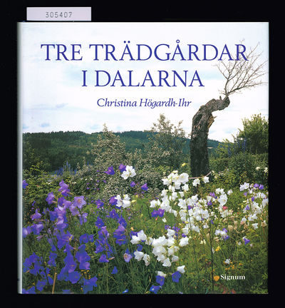 Tre trädgårdar i Dalarna.