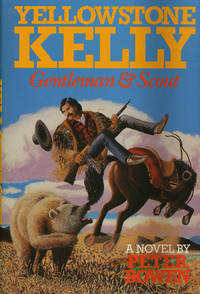 Yellowstone Kelly Gentleman &amp; Scout by Bowen, Peter - 1987